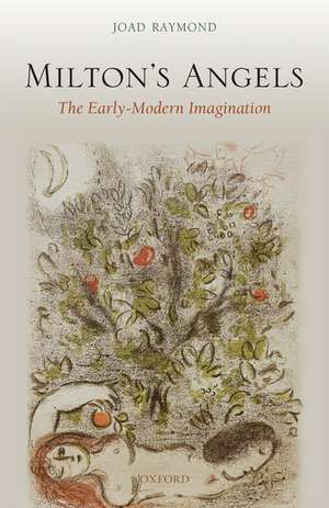 Milton's Angels: The Early-Modern Imagination de Joad Raymond