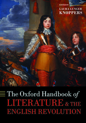 The Oxford Handbook of Literature and the English Revolution de Laura Lunger Knoppers