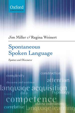 Spontaneous Spoken Language: Syntax and Discourse de Jim Miller