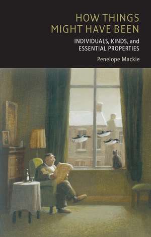 How Things Might Have Been: Individuals, Kinds, and Essential Properties de Penelope Mackie