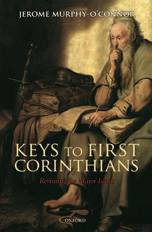 Keys to First Corinthians: Revisiting the Major Issues de Jerome Murphy O'Connor