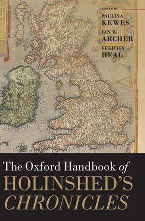 The Oxford Handbook of Holinshed's Chronicles de Paulina Kewes