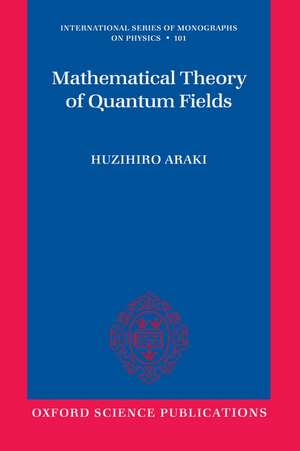 Mathematical Theory of Quantum Fields de Huzihiro Araki