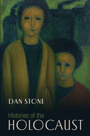 Histories of the Holocaust de Dan Stone