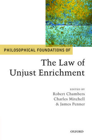 Philosophical Foundations of the Law of Unjust Enrichment de Robert Chambers