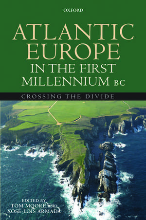 Atlantic Europe in the First Millennium BC: Crossing the Divide de Tom Moore