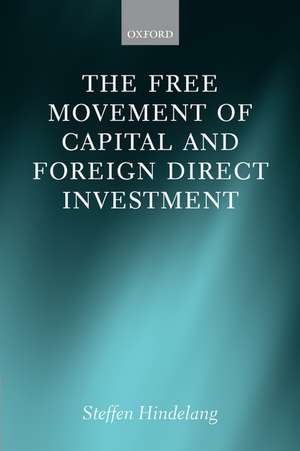 The Free Movement of Capital and Foreign Direct Investment: The Scope of Protection in EU Law de Steffen Hindelang