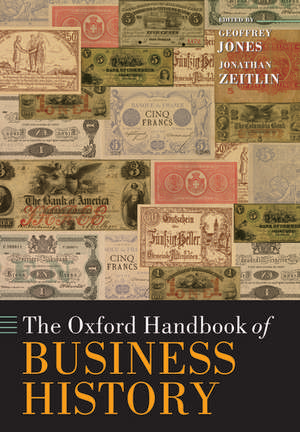 The Oxford Handbook of Business History de Geoffrey Jones