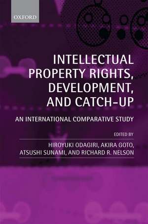 Intellectual Property Rights, Development, and Catch Up: An International Comparative Study de Hiroyuki Odagiri