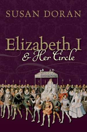 Elizabeth I and Her Circle de Susan Doran