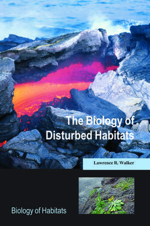 The Biology of Disturbed Habitats de Lawrence R. Walker