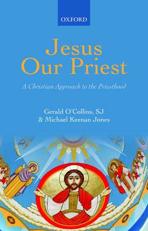 Jesus Our Priest: A Christian Approach to the Priesthood of Christ de Gerald O'Collins, SJ