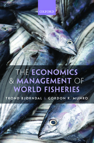 The Economics and Management of World Fisheries de Trond Bjørndal