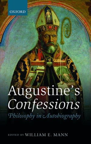 Augustine's Confessions: Philosophy in Autobiography de William E. Mann