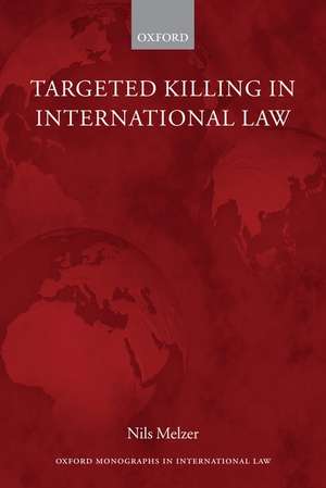 Targeted Killing in International Law de Nils Melzer