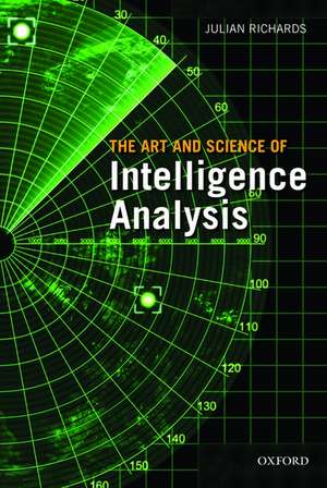 The Art and Science of Intelligence Analysis de Julian Richards