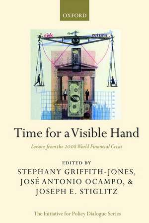 Time for a Visible Hand: Lessons from the 2008 World Financial Crisis de Stephany Griffith-Jones