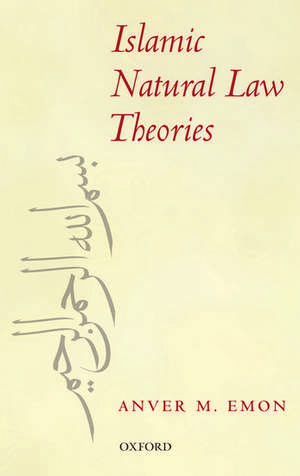 Islamic Natural Law Theories de Anver M. Emon