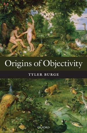 Origins of Objectivity de Tyler Burge