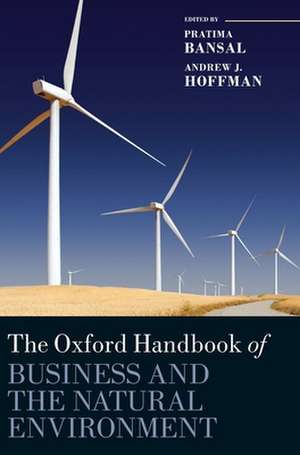 The Oxford Handbook of Business and the Natural Environment de Pratima Bansal