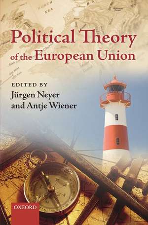 Political Theory of the European Union de Jürgen Neyer