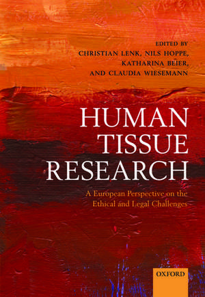 Human Tissue Research: A European perspective on the ethical and legal challenges de Christian Lenk