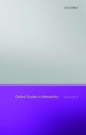 Oxford Studies in Metaethics, Volume 5 de Russ Shafer-Landau