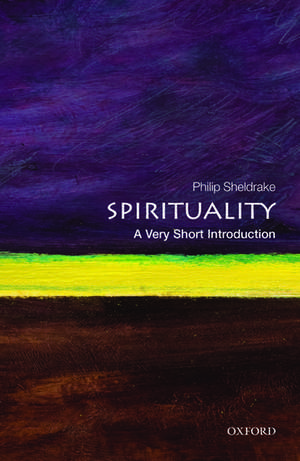 Spirituality: A Very Short Introduction de Philip Sheldrake