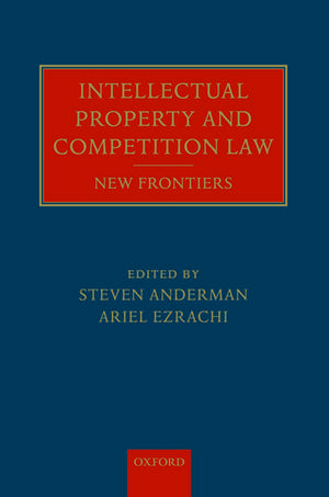 Intellectual Property and Competition Law: New Frontiers de Steven Anderman