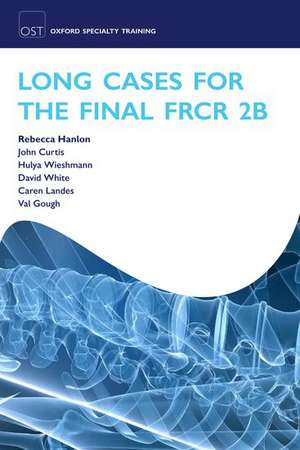 Long Cases for the Final FRCR 2B de Rebecca Hanlon