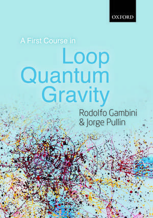 A First Course in Loop Quantum Gravity de Rodolfo Gambini