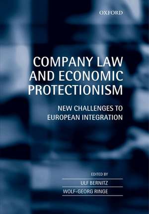 Company Law and Economic Protectionism: New Challenges to European Integration de Ulf Bernitz