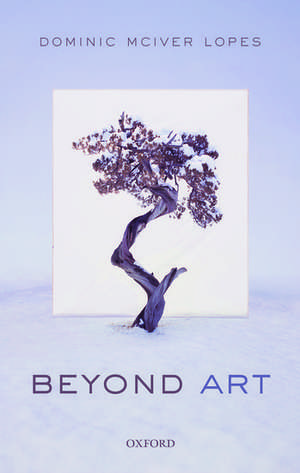 Beyond Art de Dominic McIver Lopes