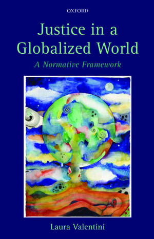 Justice in a Globalized World: A Normative Framework de Laura Valentini