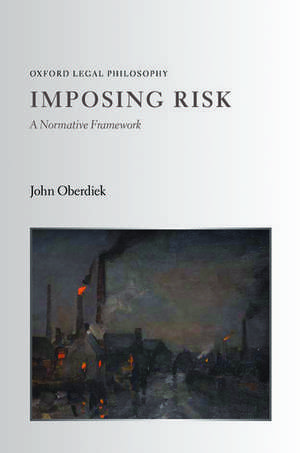 Imposing Risk: A Normative Framework de John Oberdiek