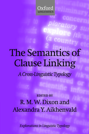 The Semantics of Clause Linking: A Cross-Linguistic Typology de R. M. W. Dixon