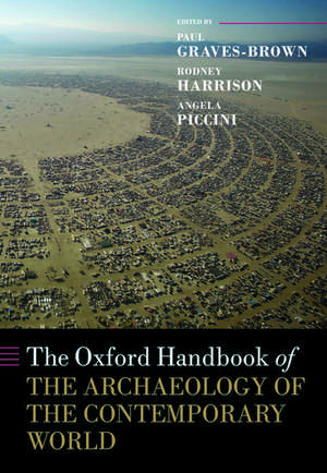 The Oxford Handbook of the Archaeology of the Contemporary World de Paul Graves-Brown