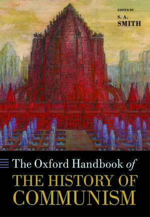 The Oxford Handbook of the History of Communism de S. a. Smith