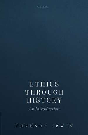 Ethics Through History: An Introduction de Terence Irwin