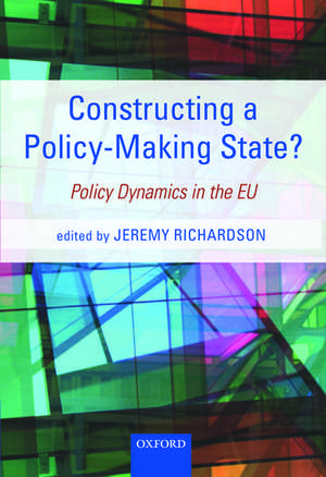 Constructing a Policy-Making State?: Policy Dynamics in the EU de Jeremy Richardson