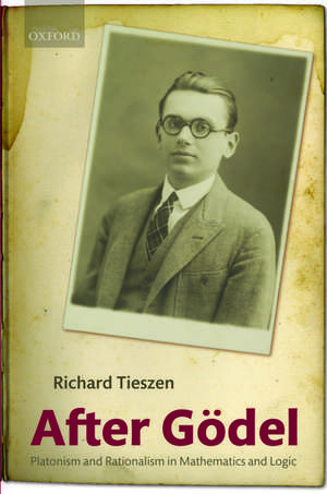 After Gödel: Platonism and Rationalism in Mathematics and Logic de Richard Tieszen