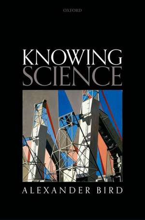 Knowing Science de Alexander Bird