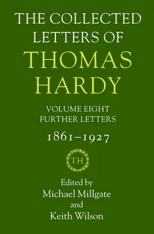 The Collected Letters of Thomas Hardy: Volume 8: Further Letters de Michael Millgate