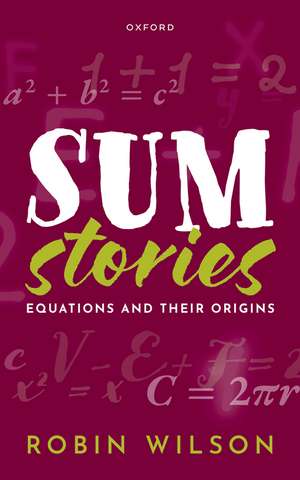 Sum Stories: Equations and Their Origins de Robin Wilson
