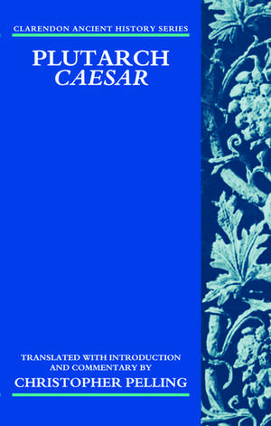 Plutarch Caesar: Translated with an Introduction and Commentary de Christopher Pelling