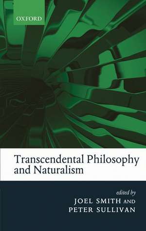 Transcendental Philosophy and Naturalism de Joel Smith