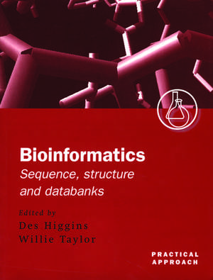 Bioinformatics: Sequence, Structure and Databanks: A Practical Approach de Des Higgins