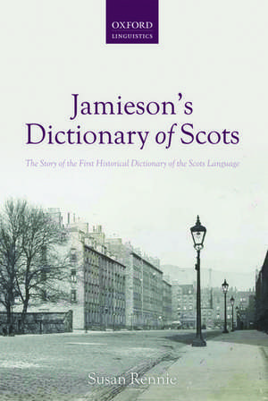 Jamieson's Dictionary of Scots: The Story of the First Historical Dictionary of the Scots Language de Susan Rennie