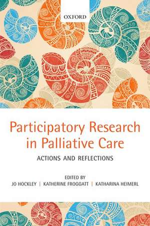 Participatory Research in Palliative Care: Actions and reflections de Jo Hockley