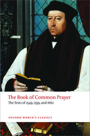 The Book of Common Prayer: The Texts of 1549, 1559, and 1662 de Brian Cummings